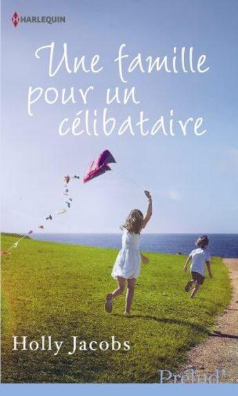 Couverture du livre « Une famille pour un célibataire » de Holly Jacobs aux éditions Harlequin