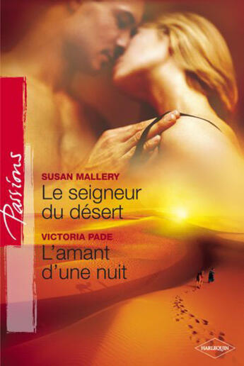 Couverture du livre « Le seigneur du désert ; l'amant d'une nuit » de Victoria Pade et Susan Mallery aux éditions Harlequin