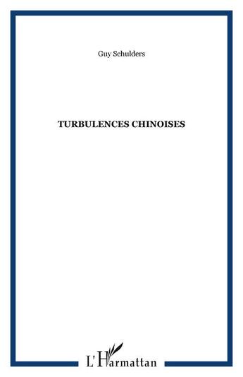Couverture du livre « Turbulences chinoises » de Guy Schulders aux éditions Editions L'harmattan