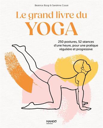 Couverture du livre « Le grand livre du yoga » de Beatrice Burgi et Sandrine Cosse aux éditions Mango