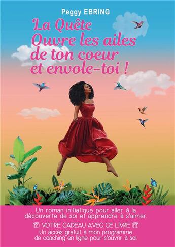 Couverture du livre « La quête ouvre les ailes de ton coeur et envole-toi ! » de Ebring Peggy aux éditions Books On Demand