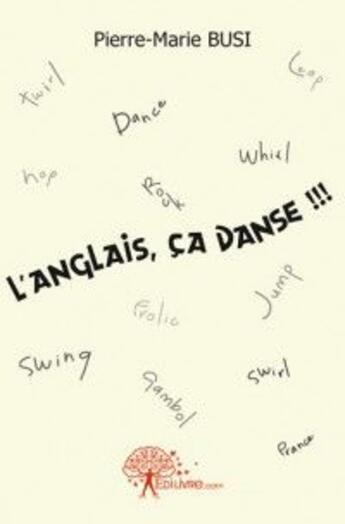 Couverture du livre « L'anglais, ca danse !!! » de Busi Pierre-Marie aux éditions Edilivre