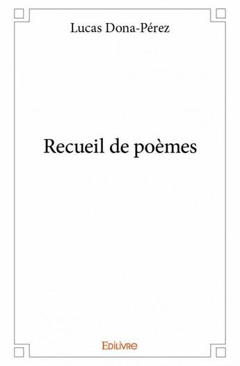 Couverture du livre « Recueil de poèmes » de Lucas Dona-Perez aux éditions Edilivre