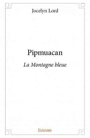 Couverture du livre « Pipmuacan » de Jocelyn Lord aux éditions Edilivre