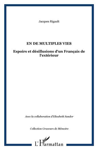 Couverture du livre « En de multiples vies ; espoirs et désillusions d'un Francais de l'extérieur » de Jacques Rigault aux éditions L'harmattan