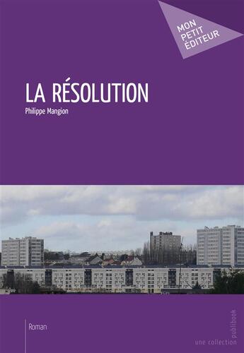 Couverture du livre « La résolution » de Philippe Mangion aux éditions Publibook