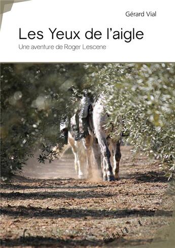 Couverture du livre « Les yeux de l'aigle; une aventure de Roger Lescene » de Gerard Vial aux éditions Publibook