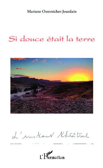 Couverture du livre « Si douce était la terre » de Mariane Oestreicher-Jourdain aux éditions L'harmattan
