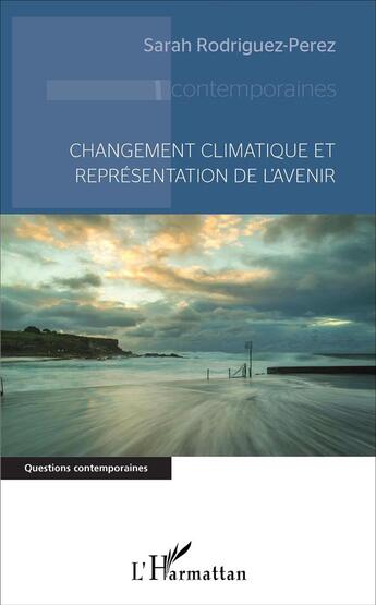 Couverture du livre « Changement climatique et représentation de l'avenir » de Sarah Rodriguez-Perez aux éditions L'harmattan