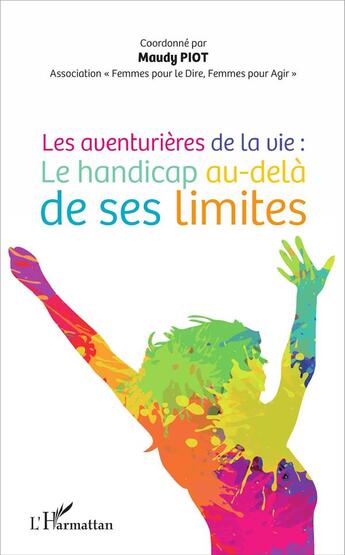 Couverture du livre « Les aventurières de la vie ; le handicap au-delà de ses limites » de  aux éditions L'harmattan