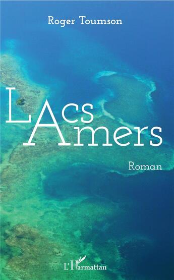 Couverture du livre « Lacs amers » de Roger Toumson aux éditions L'harmattan