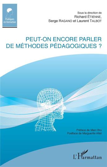 Couverture du livre « Peut-on encore parler de méthodes pédagogiques ? » de Richard Etienne et Laurent Talbot et Serge Ragano aux éditions L'harmattan