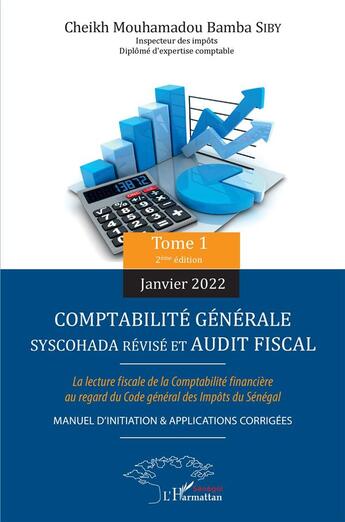 Couverture du livre « Comptabilité générale syscohada révisé et audit fiscal t.1 : manuel d'initiation & applications corrigées » de Cheikh Mouhamadou Bamba Siby aux éditions L'harmattan