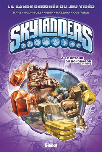 Couverture du livre « Skylanders Tome 4 : le retour du roi dragon Tome 1 » de David A. Rodriguez et Fico Ossio et Aurelio Mazzara et Salvatore Costanza et Ron Marz aux éditions Glenat