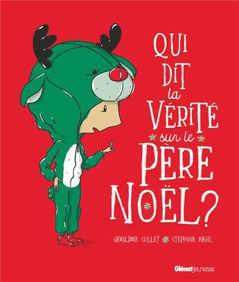 Couverture du livre « Qui dit la vérité sur le Père Noël ? » de Geraldine Collet et Stephane Kiehl aux éditions Glenat Jeunesse