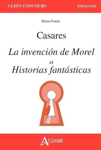 Couverture du livre « Adolfo Bioy Casares, la invención de morel et historias fantásticas (édition 2021/2022) » de Victoria Famin aux éditions Atlande Editions