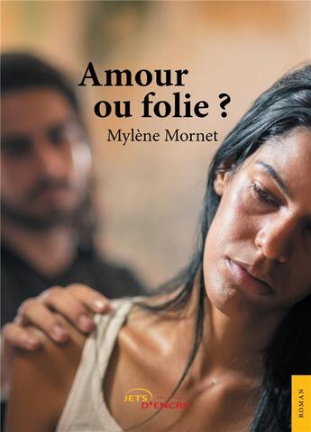 Couverture du livre « Amour ou folie ? » de Mylene Morney aux éditions Jets D'encre