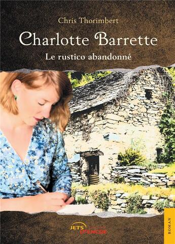 Couverture du livre « Charlotte Barrette ; le rustico abandonné » de Chris Thorimbert aux éditions Jets D'encre