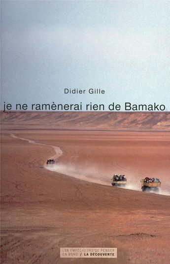 Couverture du livre « Je ne ramènerai rien de Bamako » de Didier Gille aux éditions Empecheurs De Penser En Rond