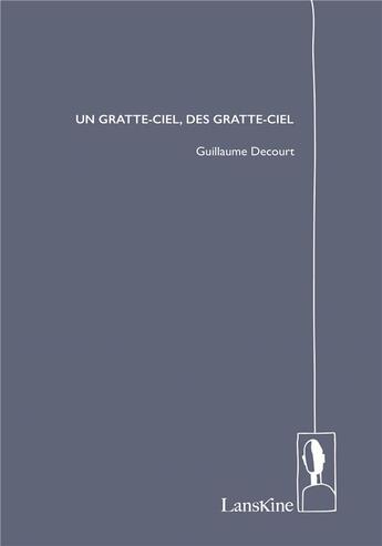 Couverture du livre « Un gratte-ciel, des gratte-ciel » de Decourt Guillaume aux éditions Editions Lanskine