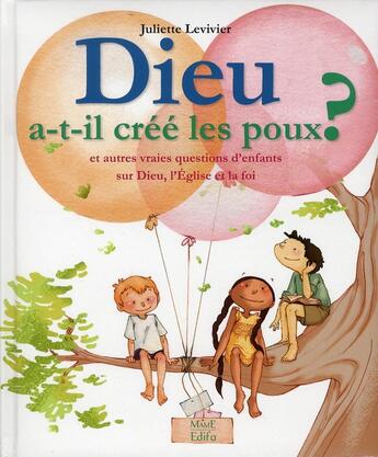 Couverture du livre « Dieu a-t-il créé les poux ? et autres vraies questions d'enfants » de  aux éditions Edifa