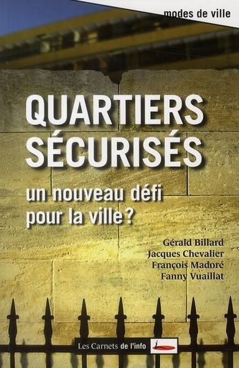 Couverture du livre « Quartiers sécurisés : un nouveau défi pour la ville ? » de  aux éditions Carnets De L'info