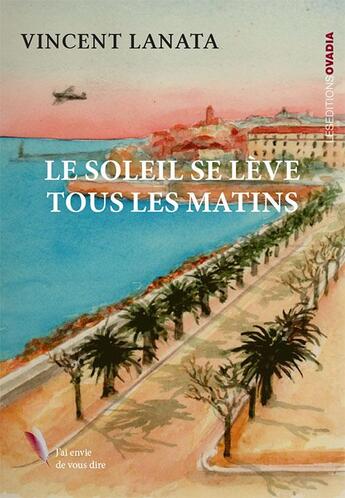 Couverture du livre « Le soleil se lève tous les matins » de Vincent Lanata aux éditions Ovadia