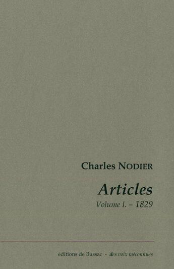 Couverture du livre « Articles Tome 1 ; 1829 » de Charles Nodier aux éditions De Bussac