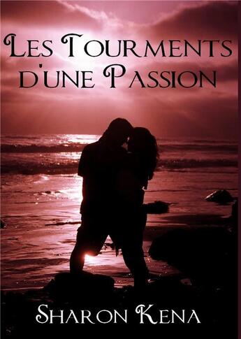 Couverture du livre « Les tourments d'une passion » de Sharon Kena aux éditions Sharon Kena