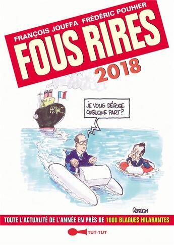 Couverture du livre « Fous rires ; toute l'actualité de l'année en près de 1000 blagues hilarantes (édition 2018) » de Francois Jouffa et Frederic Pouhier et Olivier Ranson aux éditions Leduc Humour