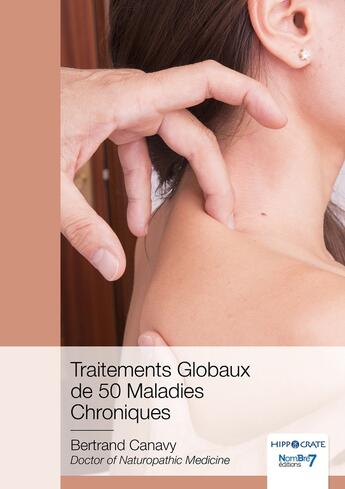 Couverture du livre « Traitements globaux de 50 maladies chroniques » de Bertrand Canavy aux éditions Nombre 7