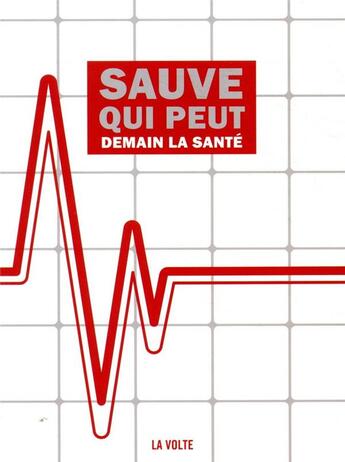 Couverture du livre « Sauve qui peut, demain la santé » de  aux éditions La Volte