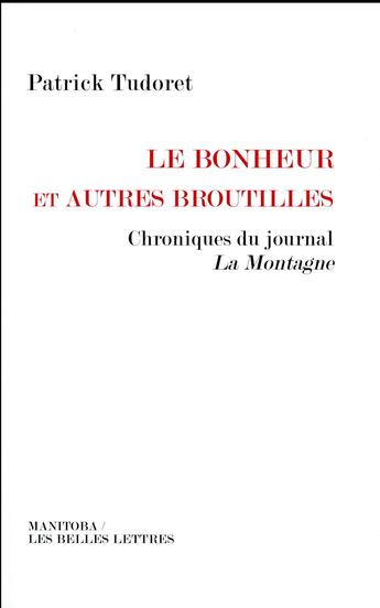 Couverture du livre « Le bonheur et autres broutilles... chroniques du journal La Montagne » de Patrick Tudoret aux éditions Manitoba