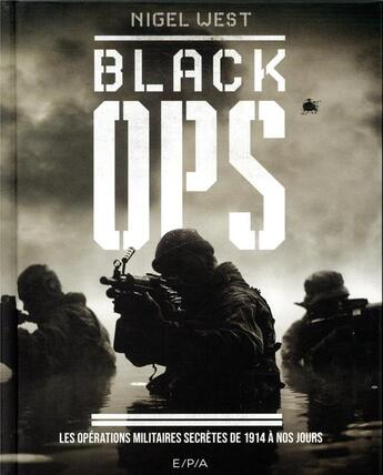 Couverture du livre « Black ops ; l'anthologie des opérations secrètes de 1914 à nos jours » de Nigel West aux éditions Epa