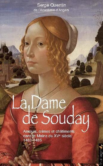 Couverture du livre « La dame de Souday ; amours, crimes et châtiments dans le Maine du XVe siècle » de Serge Quentin aux éditions Quint Feuille