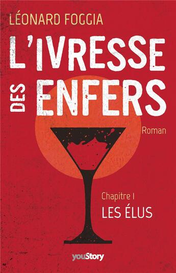 Couverture du livre « L'ivresse des enfers Tome 1 ; les élus » de Leonard Foggia aux éditions Youstory