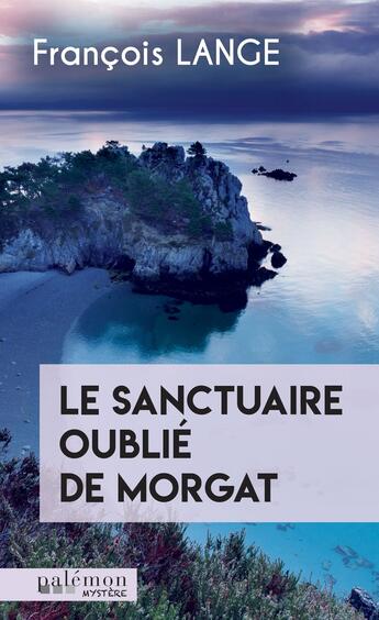 Couverture du livre « Le sanctuaire oublié de Morgat » de Francois Lange aux éditions Palemon