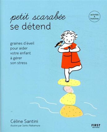 Couverture du livre « Petit scarabee se détend ; graines d'éveil pour aider votre enfant à gérer son stress » de Junko Nakamura et Celine Santini aux éditions First