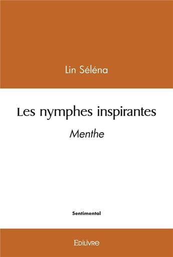 Couverture du livre « Les nymphes inspirantes - menthe » de Selena Lin aux éditions Edilivre