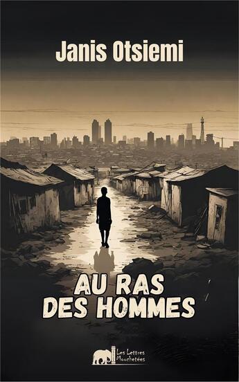 Couverture du livre « Au ras des hommes » de Janis Otsiemi aux éditions Lettres Mouchetees