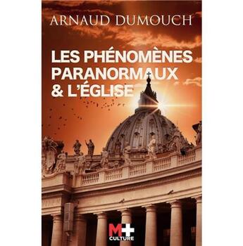 Couverture du livre « Les phénomènes paranormaux et l'Eglise » de Arnaud Dumouch aux éditions M+ Editions