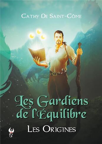 Couverture du livre « Les Gardiens de l'Ãquilibre : Les Origines » de Cathy De Saint-Come aux éditions Plumes Ascendantes