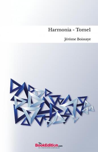 Couverture du livre « Harmonia - Tome1 » de Jerome Boissaye aux éditions Thebookedition.com