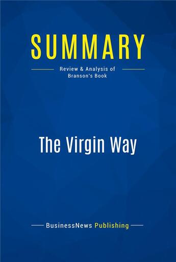 Couverture du livre « Summary: The Virgin Way (review and analysis of Branson's Book) » de Businessnews Publish aux éditions Business Book Summaries