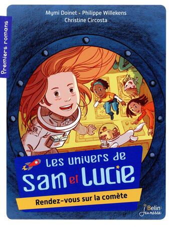 Couverture du livre « L'univers de Lucie ; rendez-vous sur la comète » de Christine Circosta et Mymi Doinet et Philippe Willekens aux éditions Belin Education