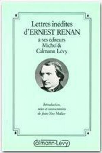 Couverture du livre « Lettres inédites à ses éditeurs Michel et Calmann Lévy » de Ernest Renan aux éditions Calmann-levy