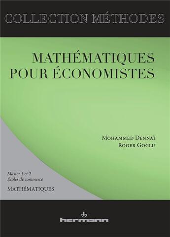 Couverture du livre « Mathématiques pour économistes » de Mohammed Dennai et Roger Goglu aux éditions Hermann