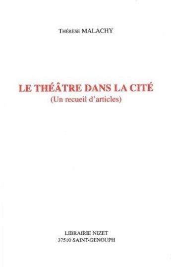 Couverture du livre « Le theatre dans la cite - un recueil d'articles » de Therese Malachy aux éditions Nizet