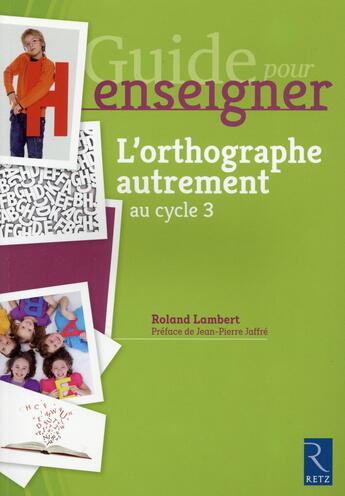 Couverture du livre « Guide pour enseigner l'orthographe au cycle 3 » de  aux éditions Retz