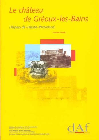 Couverture du livre « Le chateau de greoux les bains ; alpes de haute provence ; une residence seigneuriale du moyen age a l'epoque moderne » de Sandrine Claude aux éditions Maison Des Sciences De L'homme